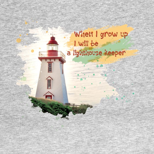 When I grow up I will be a lighthouse keeper by hveyart